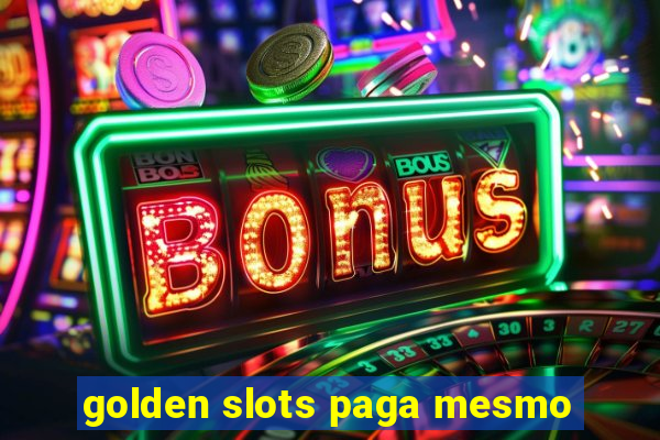 golden slots paga mesmo